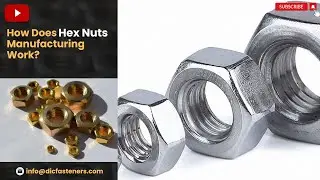 How Does Hex Nuts Manufacturing Work? | Hex Nuts | DIC