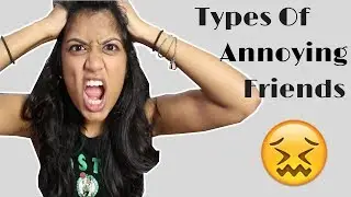 Types of Annoying Friends We All HATE!! | LifeOfPrie