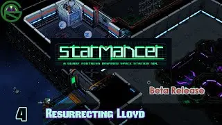 Starmancer -- Episode 4: Resurrecting Lloyd -- Beta Release