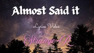 Almost Said it | I know I'll reach you someday | Original Song | By Strange~R