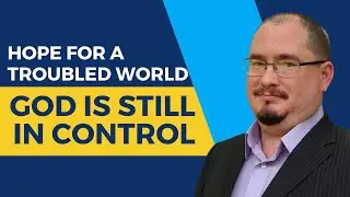 Hope in Dark Times | God Is Still in Control