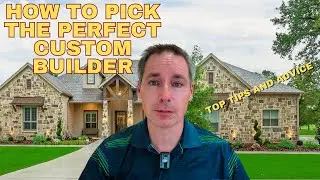 How to Pick the Perfect Custom Home Builder: Top Tips and Advice