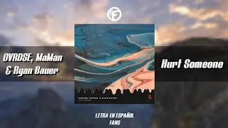 [Lyrics]  OVRDSE, MaMan & Ryan Bauer - Hurt Someone [Letra en espa&ntilde;ol]