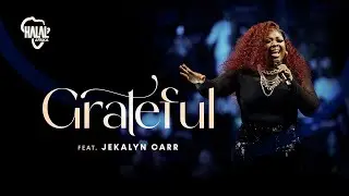 Grateful ft. Jekalyn Carr