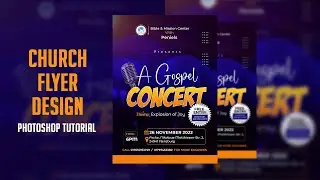 HOW TO DESIGN A CHURCH FLYER LIKE THIS IN PHOTOSHOP (A GOSPEL CONCERT FLYER DESIGN)