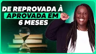 De reprovada à aprovada em 6 meses: o que mudou na minha preparação