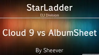 Cloud 9 vs AlbumSheet - StarLadder Season X - Groupstages