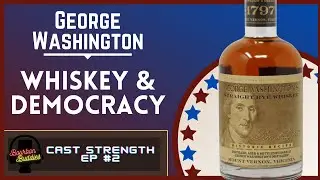 George Washington and Whiskey | Cast Strength Ep #2