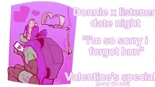 donnie x listener || date night || but he forgot || 