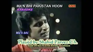 MA'N BHI PAKISTAN HOON KARAOKE BY SHAHID PARVEZ CH