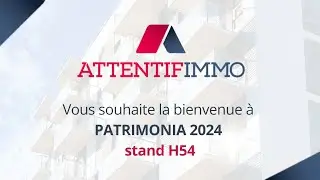 Vid&eacute;o Attentifimmo Patrimonia 2024