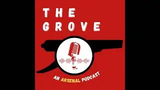 🎧 53 | The Grove x ArsenalVision (Elliot)