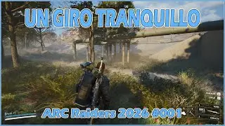 Un giro tranquillo - Arc Raiders 2026 #001