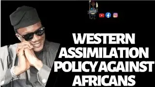 ASSIMILATION POLICY AGAINST AFRICANS
