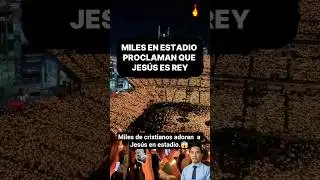 Miles de cristianos adoran  a Jes&uacute;s en estadio. #Dios #cristo #Jes&uacute;s #iglesia #cristianos
