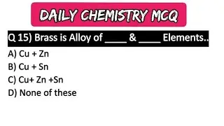 Daily Chemistry MCQ Part-15 || Brass is alloy of ? Bronze, German silver,Solder  || chemistry MCQ