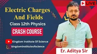 Electric Charges & Field | Class 12 Physics | Full Chapter Explanation |आसान भाषा में | Crash Cousre