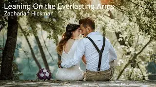 1 Hour | Zachariah Hickman || Leaning On the Everlasting Arms || Moods1M