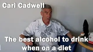 The best alcohol to drink when on a diet - Carl Cadwell