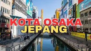 TERNYATA BEGINILAH KONDISI KOTA OSAKA JEPANG