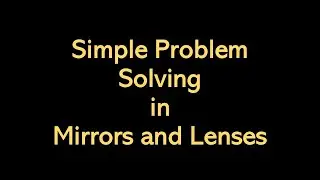 Sample Problems In Mirrors and Lenses