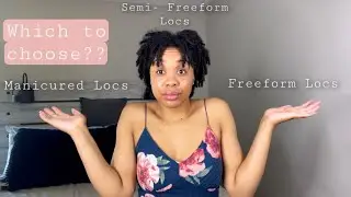 Manicured vs Semi-Freeform vs Freeform Starter Locs | Loc Journey | My version