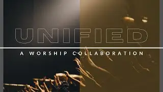 UNIFIED: A Worship Collaboration
