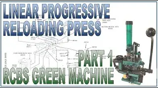 Линейно-прогрессивный пресс для перезарядки патронов &mdash; RCBS Green Machine, часть 1
