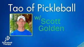 Special Episode - Tao of Pickleball - A Chat with Scott Golden