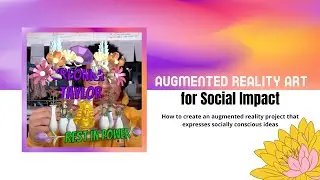 Augmented Reality Art for Social Impact Course