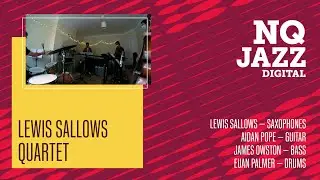 NQ Jazz Digital // Lewis Sallows Quartet (teaser)