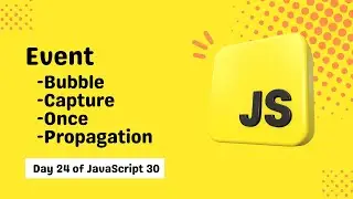 Event Bubble, Capture, Once and Propagation | Day 24 of #javascript30 | Dev and Talks