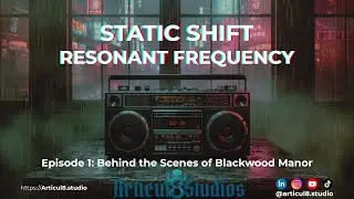 Static Shift | Resonant Frequency &bull; Behind the Scenes of Blackwood Manor