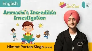Nimrat Partap Singh reads 'Ammachi&rsquo;s Incredible Investigation' | English Story | StarDost