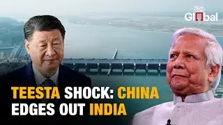 China Snatches Teesta From India | Dhaka&rsquo;s $1 Billion Gamble