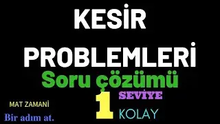 KESİR PROBLEMLERİ SORU ÇÖZÜMÜ - 1 | MAT ZAMANİ