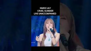 NMIXX LILY singing Cruel Summer by Taylor Swift LIVE UNACCOMPANIED #kpop