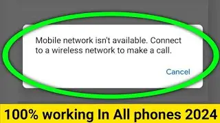 mobile network is not available.connect to a wireless network to make a call | All phones |  2024