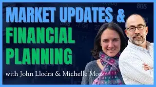 Market Updates & Financial Planning with John Llodra & Michelle Moss