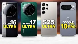 Xiaomi 17 Ultra Vs Samsung S25 Ultra Vs Google Pixel 10 Pro Vs Xiaomi 15 Ultra - Best Flagship?