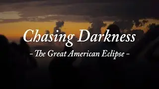 Chasing Darkness | Driving 1500 Miles for the Great American Eclipse