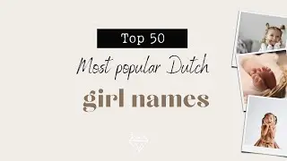 The 50 most popular Dutch girl names of 2025 | 50 most popular girl names in The Netherlands in 2025
