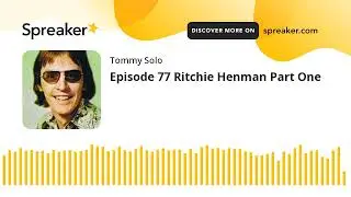 Episode 77 Ritchie Henman Part One