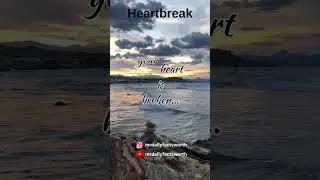 The truth about heartbreak/ When your heart is broken.#shorts #subscribe