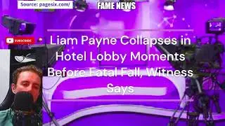 Liam Payne Collapses in Hotel Lobby Moments Before Fatal Fall, Witness Says