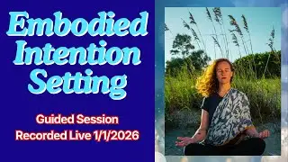How to set intentions with embodied presence | Live class recorded 1/1/26 #selfawareness #selfgrowth