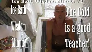 Ice Bath Wisdom Minute 74  Every Ice Bath at 0.5 Degrees Celsus is a Challenge