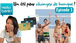 Hello bank! : 1 &eacute;t&eacute; pour CHANGER DE BANQUE [Episode 1]
