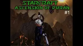 Starcraft: Ascension of Duran - 1 эпизод, 1 миссия - Первая встреча