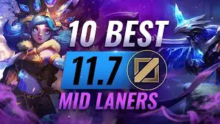 10 BEST Mid Laners You NEED to Play in Patch 11.7 - League of Legends